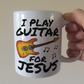 Church Guitarist Mug - I Play Guitar For Jesus - Worship Guitarist Gift