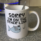 Funny Fishing Mug - Sorry I'm On The Other Line - Gift For Fisherman - Father's Day Gift