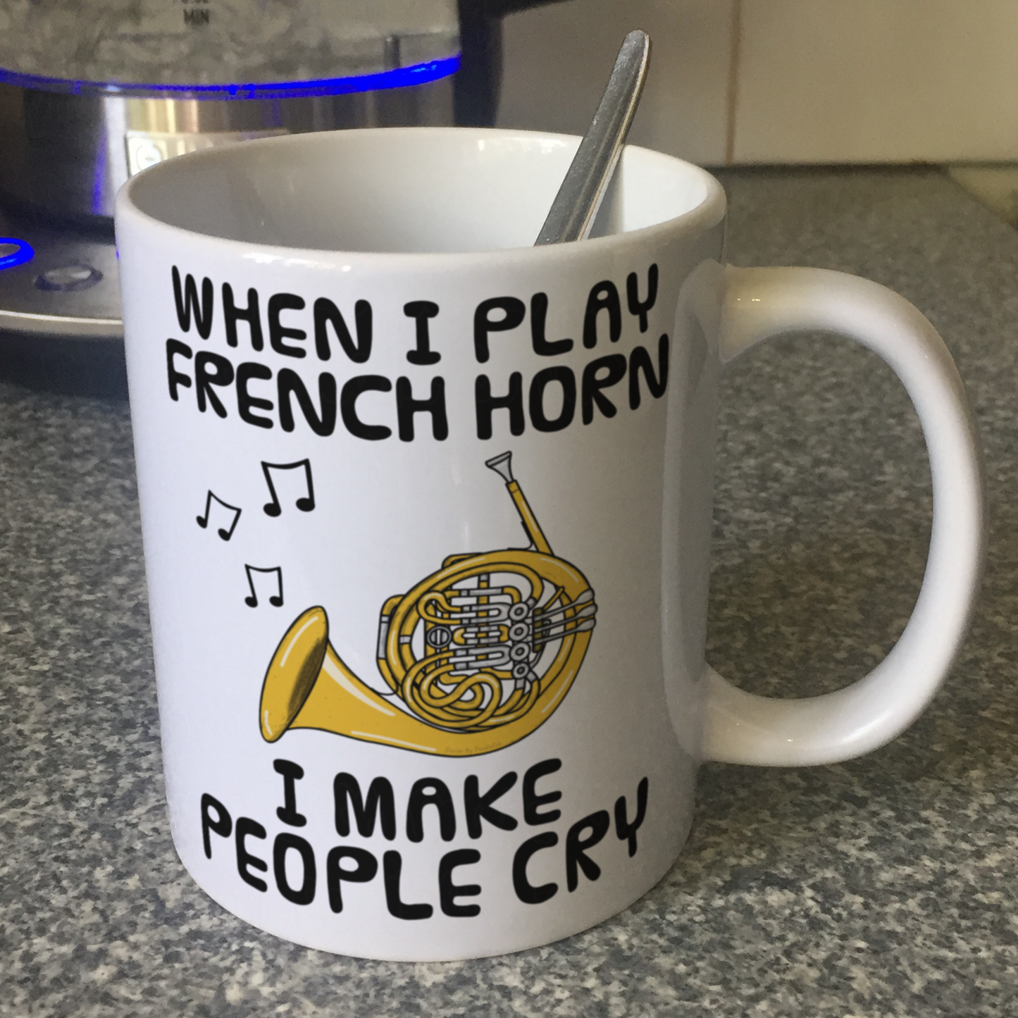 Funny French Horn Mug - When I Play French Horn, I Make People Cry - Brass Musician Gift