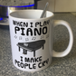 Funny Piano Mug (Grand Piano) -  When I Play Piano, I Make People Cry - Pianist Musician Gift