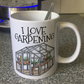 Gardener Mug - I Love Gardening - Horticulturalist Gift - Plant Lover Mug