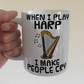 Funny Harp Mug - When I Play Harp, I Make People Cry - Harpist Musician Gift