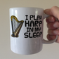 Funny Harp Mug -  I Play Harp In My Sleep - Harpist Musician Gift