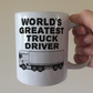 Funny Lorry Driver Mug - World's Greatest Truck Driver - Delivery Driver Gift