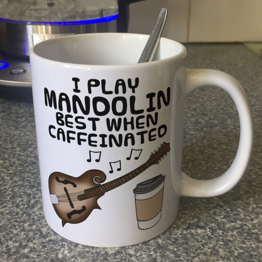 Mandolin Coffee Mug - I Play Mandolin Best When Caffeinated - Mandolinist Folk Musician Gift