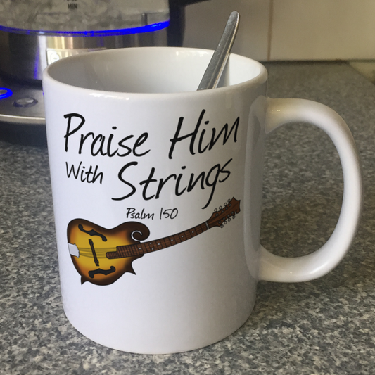 Church Mandolin Mug - Praise Him With Strings (Psalm 150) - Christian Mandolinist - Folk Musician Gift