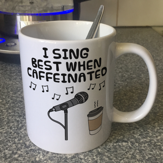 Singer Coffee Mug -  I Sing Best When Caffeinated - Vocalist Musician Gift