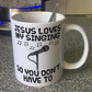 Church Singer Mug - Jesus Loves My Singing - Worship Vocalist Gift
