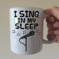 Funny Singer Mug - I Sing In My Sleep - Vocalist Musician Gift