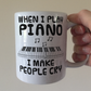 Funny Piano Mug (Keys) -  When I Play Piano, I Make People Cry - Pianist Musician Gift