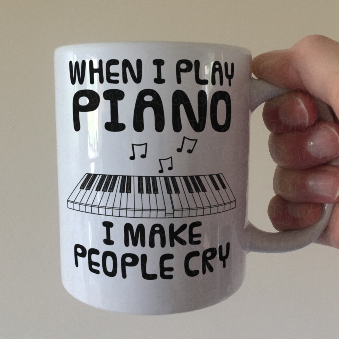 Funny Piano Mug (Keys) -  When I Play Piano, I Make People Cry - Pianist Musician Gift