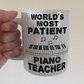 Funny Piano Teacher Mug - World's Most Patient Piano Teacher - Sarcastic Music Teacher Gift