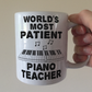 Funny Piano Teacher Mug - World's Most Patient Piano Teacher - Sarcastic Music Teacher Gift