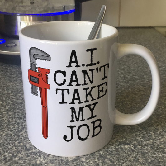 Funny Plumber Mug - A.I. Can't Take My Job - Gift For Tradesman