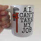 Funny Plumber Mug - A.I. Can't Take My Job - Gift For Tradesman