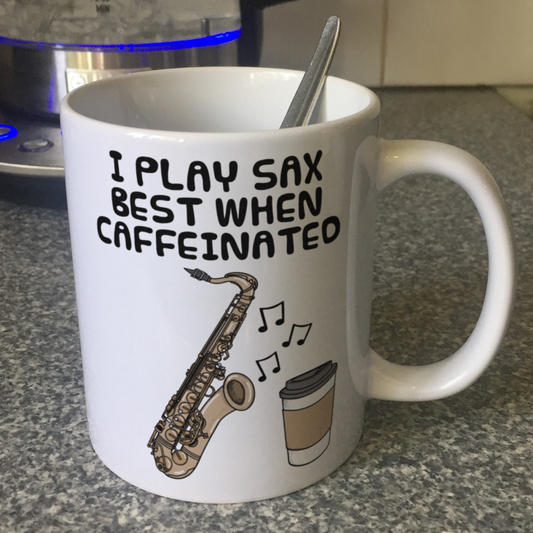 Saxophone Coffee Mug - I Play Sax Best When Caffeinated - Saxophonist Musician Gift