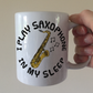 Funny Saxophone Mug - I Play Sax In My Sleep - Saxophonist Musician Gift