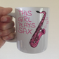 Pink Saxophone Mug - This Girl Plays Sax - Female Saxophonist - Woodwind Musician Gift For Her