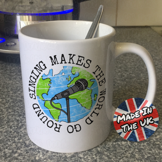 Singer Mug - Singing Makes The World Go Round - Singing Teacher Gift - Gift For Vocal Coach