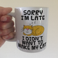 Sleeping Cat Mug - Sorry I'm Late, I Didn't Want To Wake My Cat - Funny Gift For Cat Lover
