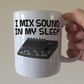 Funny Sound Engineer Mug - I Mix Sound In My Sleep - Audio Tech Musician Gift