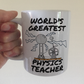 Physics Teacher Mug - World's Greatest Physics Teacher - Science Teacher Gift