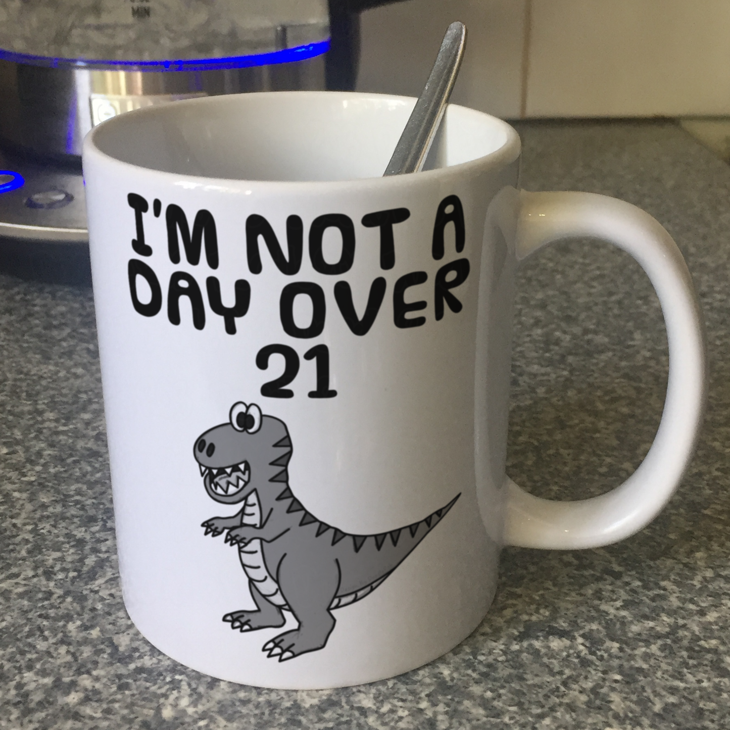 Sarcastic Dinosaur Mug - I'm Not A Day Over 21 - T-Rex Mug - Father's Day Joke Gift
