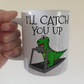 Funny Fitness Mug - Dinosaur On A Treadmill - I'll Catch You Up - Gift For Gym Goer - Personal Trainer Gift