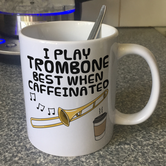 Trombone Coffee Mug - I Play Trombone Best When Caffeinated - Trombonist Brass Musician Gift