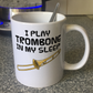 Funny Trombone Mug - I Play Trombone In My Sleep - Trombonist Brass Musician Gift