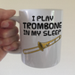 Funny Trombone Mug - I Play Trombone In My Sleep - Trombonist Brass Musician Gift