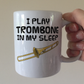Funny Trombone Mug - I Play Trombone In My Sleep - Trombonist Brass Musician Gift