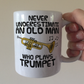Funny Trumpet Mug - Never Underestimate An Old Man Who Plays Trumpet - Trumpeter Brass Musician Gift For Him