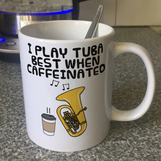 Tuba Coffee Mug -  I Play Tuba Best When Caffeinated- Tubaist Brass Musician Gift