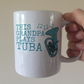 Tuba Father's Day Mug - This Grandpa Plays Tuba - Tubaist Brass Musician Gift