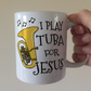 Christian Tuba Mug - I Play Tuba For Jesus - Church Tuba Player Gift