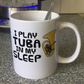 Funny Tuba Mug -  I Play Tuba In My Sleep- Tubaist Brass Musician Gift