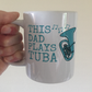 Tuba Father's Day Mug - This Dad Plays Tuba - Tubaist Brass Musician Gift