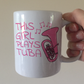 Pink Tuba Mug - This Girl Plays Tuba - Female Tubaist - Brass Musician Gift For Her