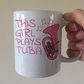 Pink Tuba Mug - This Girl Plays Tuba - Female Tubaist - Brass Musician Gift For Her