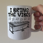 Funny Vibraphone Mug - I Bring The Vibes - Gift For Percussionist - Percussion Teacher Mug