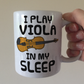 Funny Viola Mug -  I Play Viola In My Sleep - Violist Musician Gift