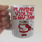 Funny Violin Mug - Playing Violin Is My Jam - Gift For Violinist - Music Teacher Orchestra Gift