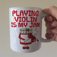 Funny Violin Mug - Playing Violin Is My Jam - Gift For Violinist - Music Teacher Orchestra Gift