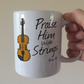 Worship Violin Mug - Praise Him With Strings (Psalm 150) - Church Violinist Gift