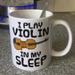 Funny Violin Mug - I Play Violin In My Sleep - Violinist Musician Gift