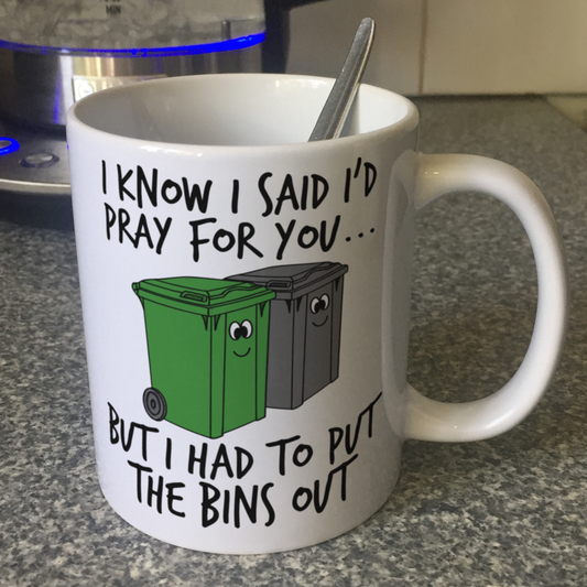 Christian Prayer Mug - I Had To Put The Bins Out - Funny Church Mug