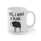 Funny Ostrich Mug - Yes I Have A Plan - Project Manager Mug - Joke Work Gift