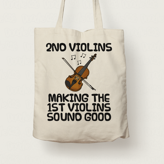 Funny Violin Tote Bag - 2nd Violins Making The 1st Violins Sound Good - Gift For 2nd Violinist