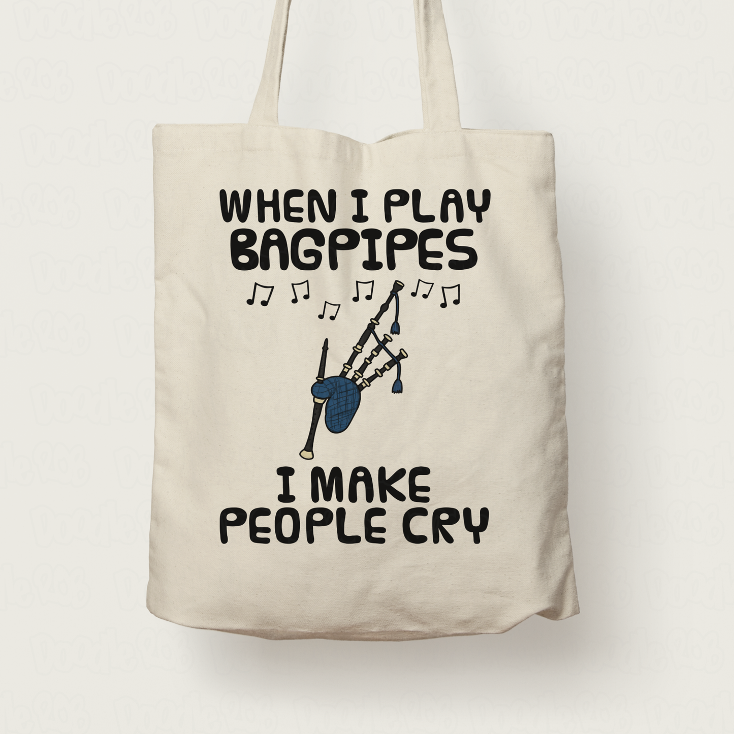 Funny Bagpipes Tote Bag - When I Play Bagpipes, I Make People Cry - Piper Scottish Musician Gift